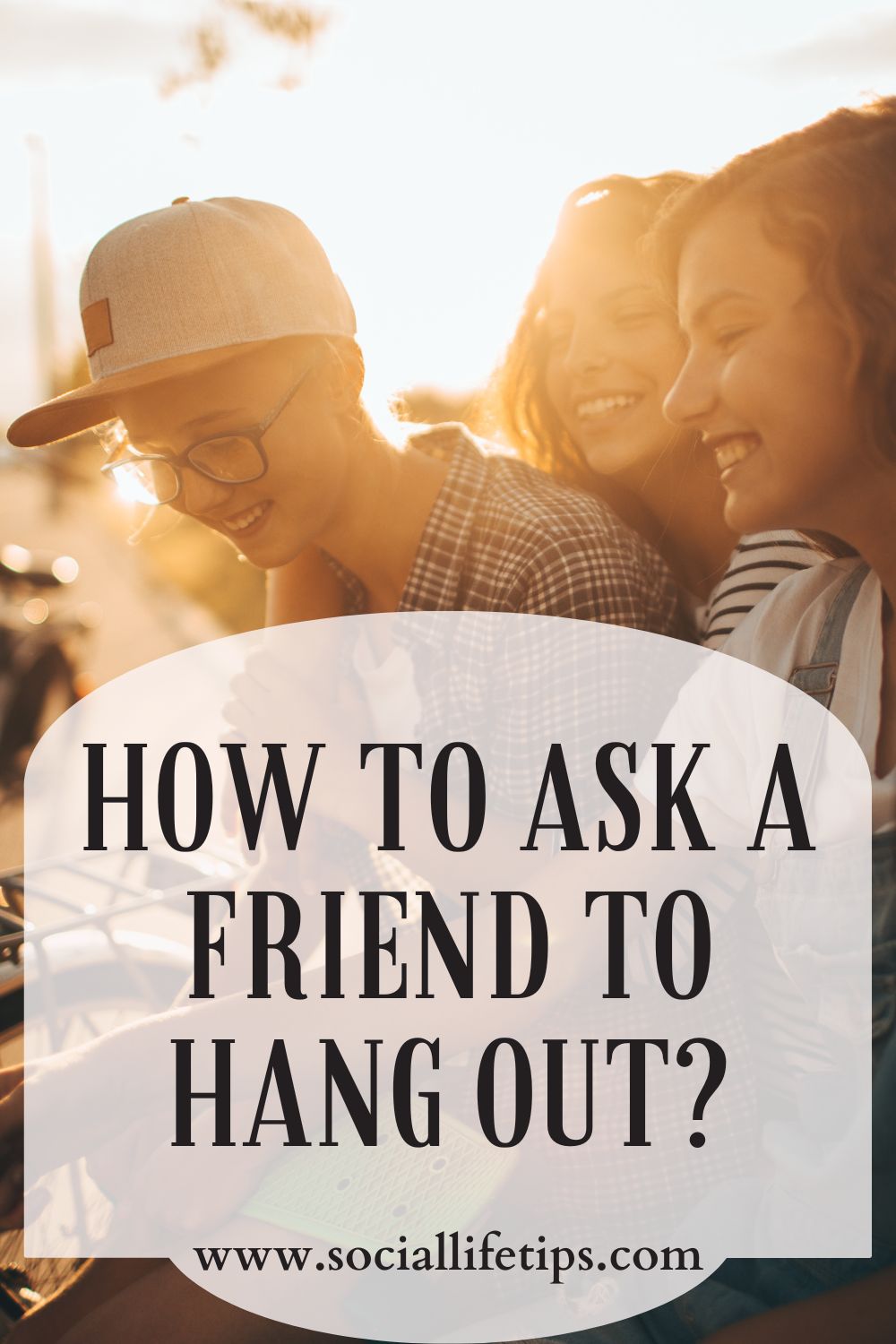 ask a friend to hang out